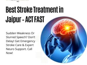 Best Stroke Treatment in Jaipur – ACT FAST